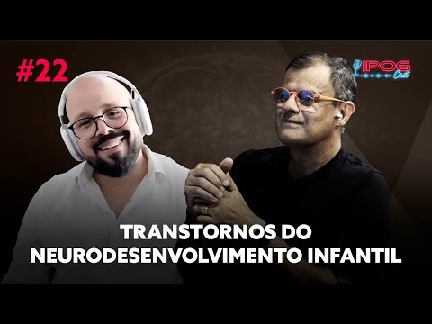 Transtornos do Neurodesenvolvimento Infantil - IPOGCAST #22 Thumbnail